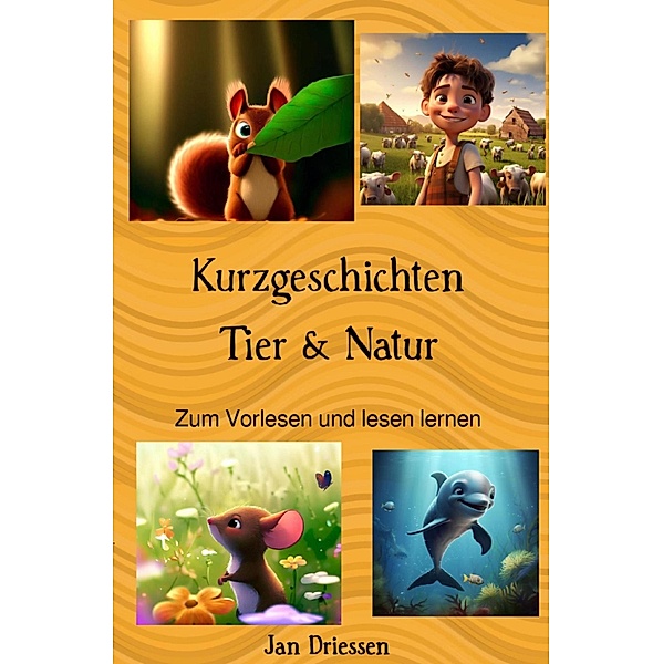 Kurzgeschichten: Tier & Natur, Jan Driessen