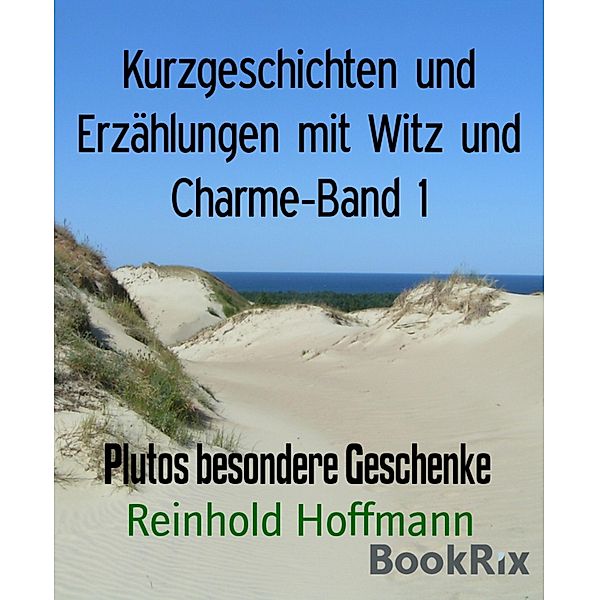 Kurzgeschichten und Erzählungen mit Witz und Charme-Band 1, Reinhold Hoffmann