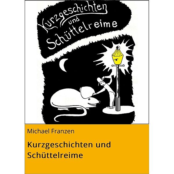 Kurzgeschichten und Schüttelreime, Michael Franzen