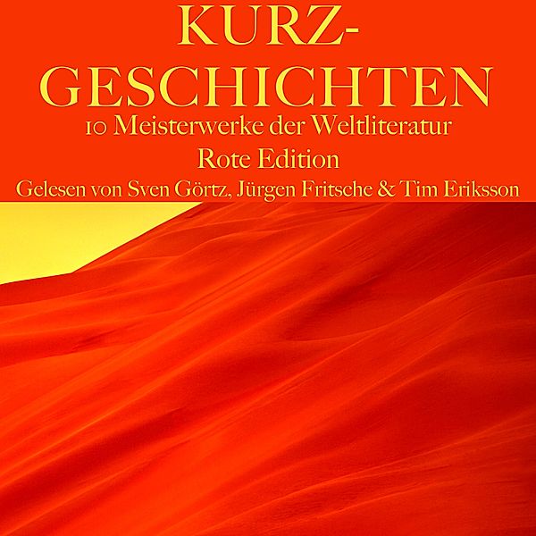 Kurzgeschichten: Zehn Meisterwerke der Weltliteratur, Edgar Allan Poe, Franz Kafka, Mark Twain, Joachim Ringelnatz, Jack London, Honoré de Balzac, Johann Peter Hebel, Wolfgang Borchert, Giovanni Boccaccio, Ambrose Bierce