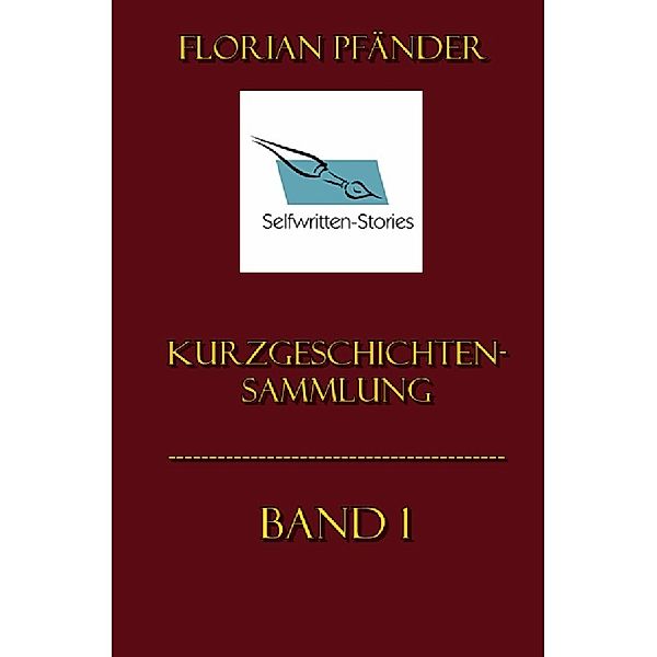 Kurzgeschichtensammlung Band 1, Florian Pfänder