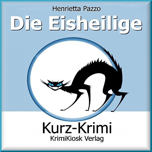 Kurzkrimi Die Eisheilige, Henrietta Pazzo