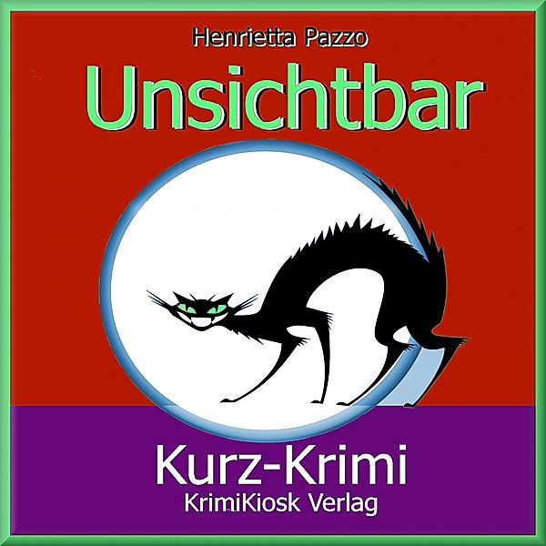 Kurzkrimi Unsichtbar, Henrietta Pazzo