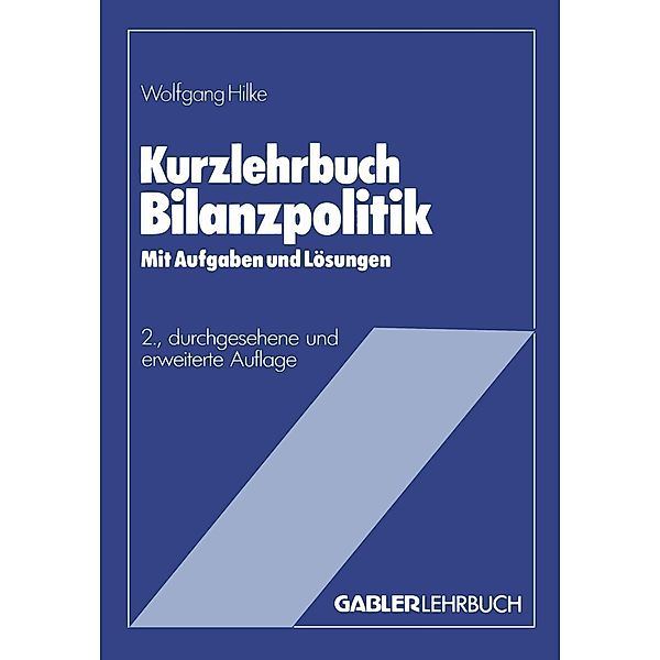 Kurzlehrbuch Bilanzpolitik / Gabler Kurzlehrbücher, Wolfgang Hilke