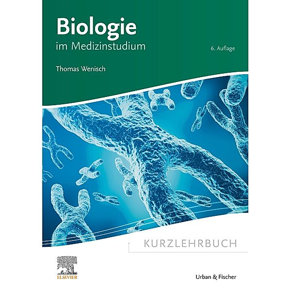 Kurzlehrbuch Biologie / Kurzlehrbücher (Urban & Fischer), Thomas Wenisch