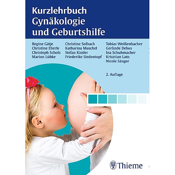 Kurzlehrbuch Gynäkologie und Geburtshilfe / Kurzlehrbuch, Regine Gätje, Christine Eberle, Christoph Scholz, Marion Lübke, Christine Solbach