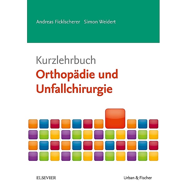 Kurzlehrbuch Orthopädie und Unfallchirurgie / Kurzlehrbücher (Urban & Fischer), Andreas Ficklscherer, Simon Weidert
