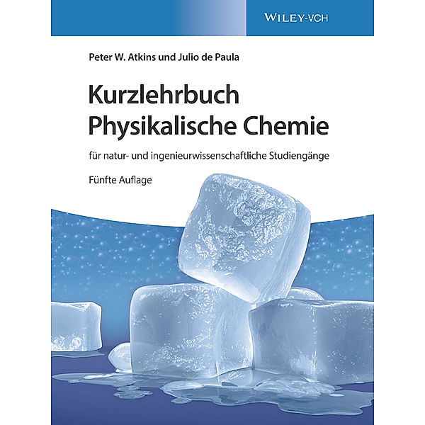 Kurzlehrbuch Physikalische Chemie für natur- und ingenieurwissenschaftliche Studiengänge, Peter W. Atkins, Julio de Paula