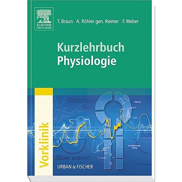 Kurzlehrbuch Physiologie, Thomas Braun, Annette Riemer, Florian Weber