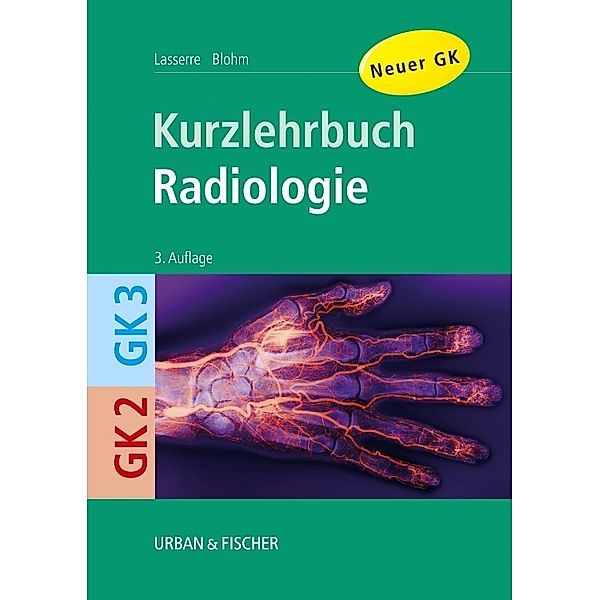 Kurzlehrbuch Radiologie, Anke Lasserre, Ludwig Blohm