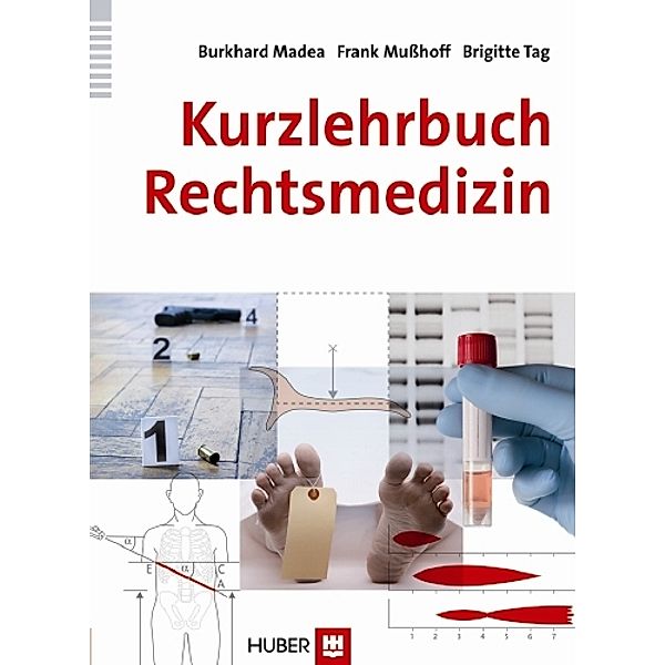 Kurzlehrbuch Rechtsmedizin, Burkhard Madea, Frank Mußhoff, Brigitte Tag