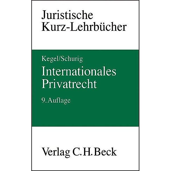 Kurzlehrbücher für das Juristische Studium / Internationales Privatrecht, Gerhard Kegel, Klaus Schurig