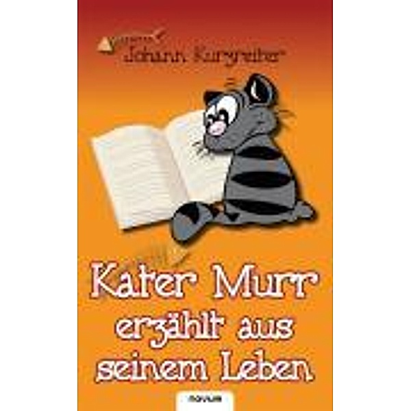 Kurzreiter, J: Kater Murr erzählt aus seinem Leben, Johann Kurzreiter