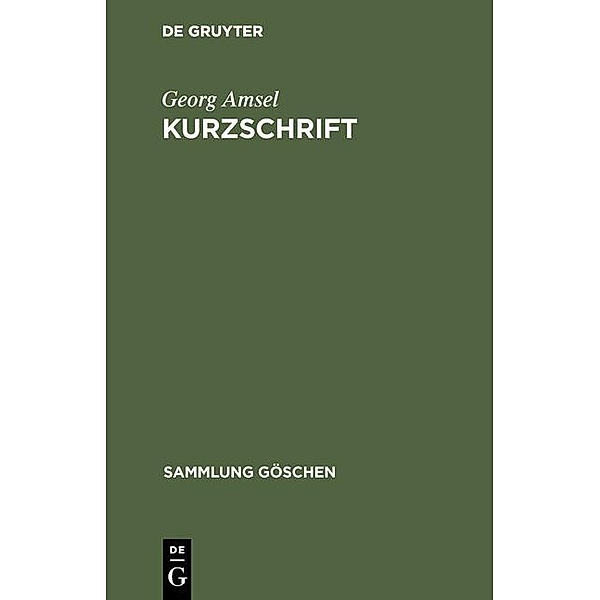 Kurzschrift / Sammlung Göschen Bd.86, Georg Amsel