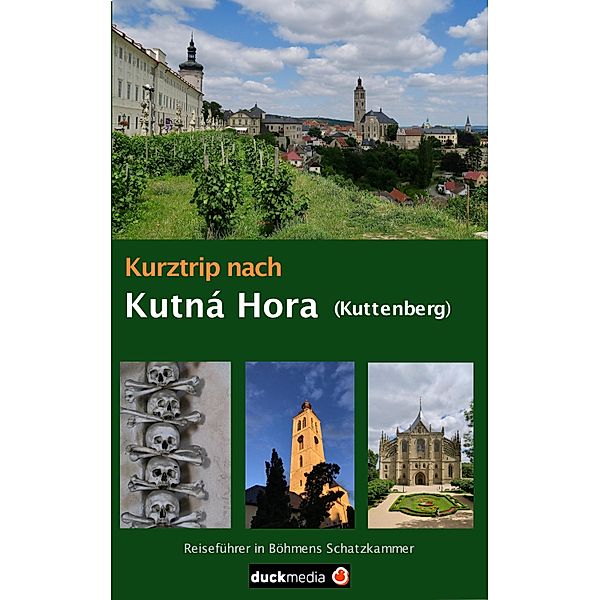 Kurztrip nach Kutná Hora / Kuttenberg / Kurztrip nach ..., Christoph Kaufmann