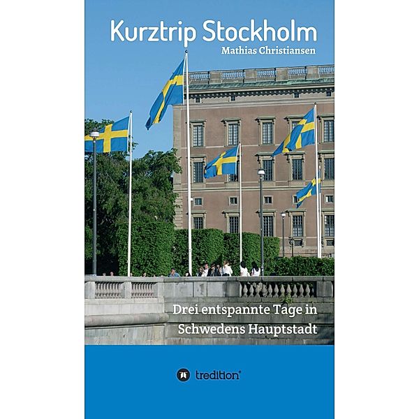 Kurztrip Stockholm: Drei entspannte Tage in Schwedens Hauptstadt, Mathias Christiansen
