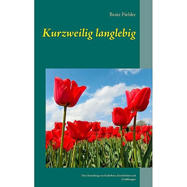 Kurzweilig langlebig, Beate Piehler