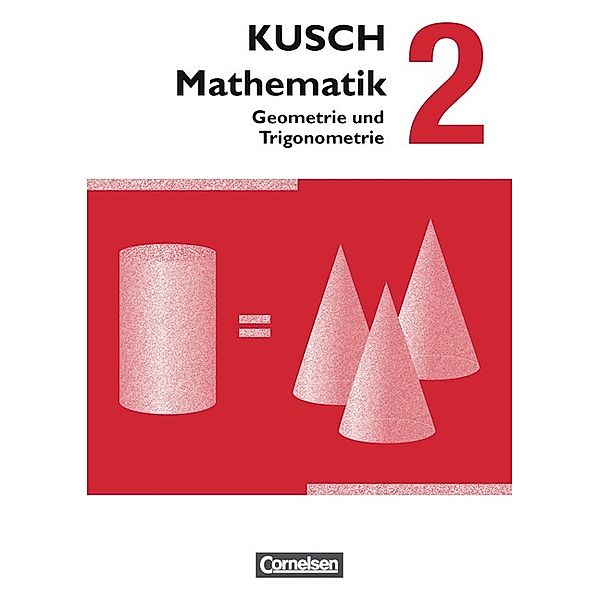 Kusch: Mathematik - Ausgabe 2013 - Band 2, Lothar Kusch, Sandra Bödeker, Heidrun Roschmann, Gunnar Klinge, Hermann Gora, Gesine Zare, Joachim Schroll