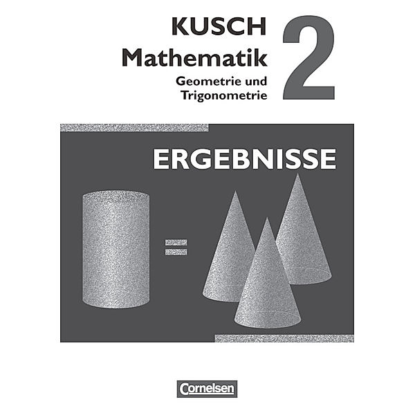 Kusch: Mathematik - Ausgabe 2013 - Band 2, Lothar Kusch, Sandra Bödeker, Heidrun Roschmann, Gunnar Klinge, Hermann Gora, Gesine Zare, Joachim Schroll