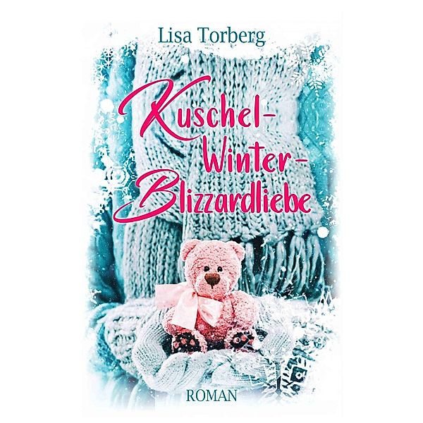 Kuschel-Winter-Blizzardliebe, Lisa Torberg