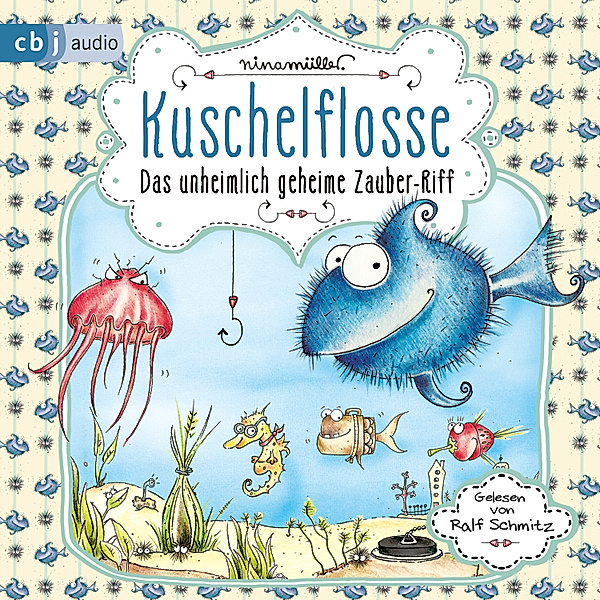 Kuschelflosse - 1 - Das unheimlich geheime Zauber-Riff, Nina Müller