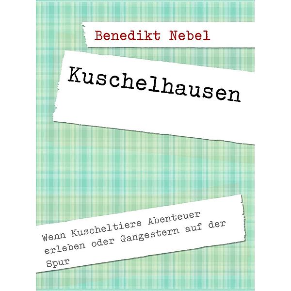 Kuschelhausen, Benedikt Nebel