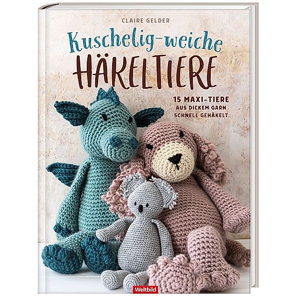 Kuschelig-weiche Häkeltiere, Claire Gelder