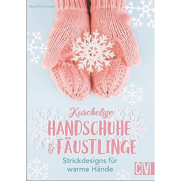 Kuschelige Handschuhe & Fäustlinge, Birgit Rath-Israel