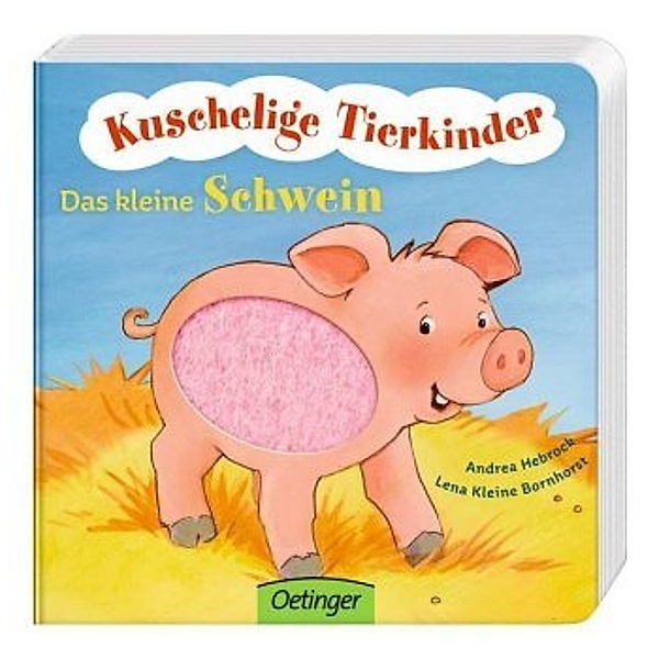 Kuschelige Tierkinder: Das kleine Schwein, Lena Kleine Bornhorst