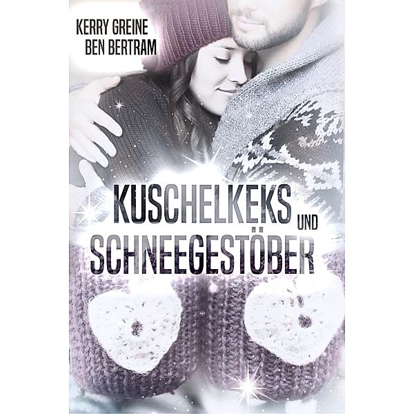 Kuschelkeks und Schneegestöber, Ben Bertram, Kerry Greine