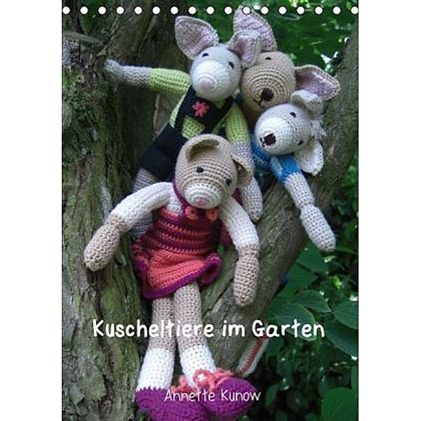 Kuscheltiere im Garten (Tischkalender 2016 DIN A5 hoch), Annette Kunow