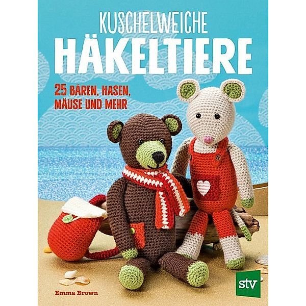 Kuschelweiche Häkeltiere, Emma Brown