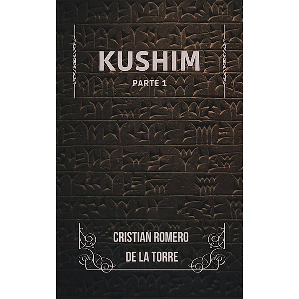Kushim (Mil vidas en una., #1) / Mil vidas en una., Cristian Romero de la Torre