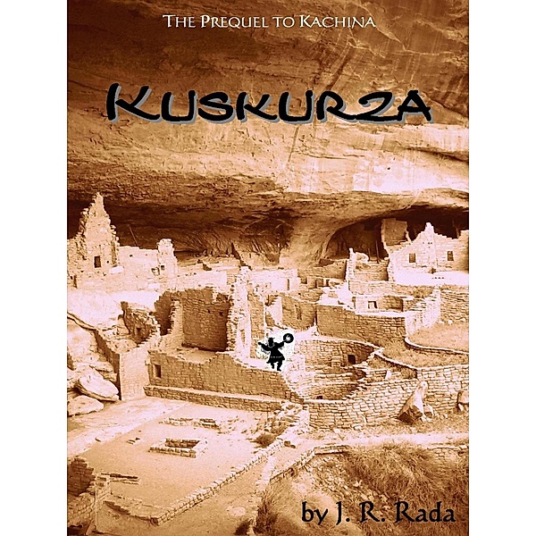 Kuskurza (The Dark Kachinas, #2) / The Dark Kachinas, J. R. Rada