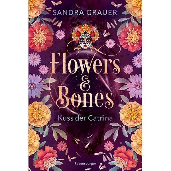 Kuss der Catrina / Flowers & Bones Bd.2, Sandra Grauer