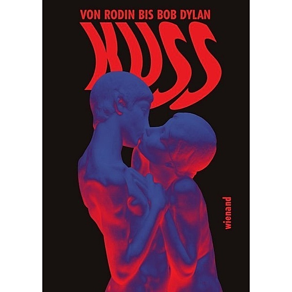 Kuss. Von Rodin bis Bob Dylan, Simon Häuser