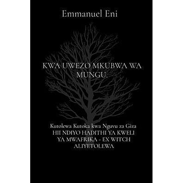 Kutolewa Kutoka kwa Nguvu za Giza  HII NDIYO HADITHI YA KWELI YA MWAFRIKA - EX WITCH ALIYETOLEWA, Emmanuel Eni