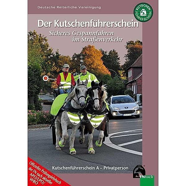 Kutschenführerschein - Sicheres Gespannfahren im Straßenverkehr, Anja Sagkob