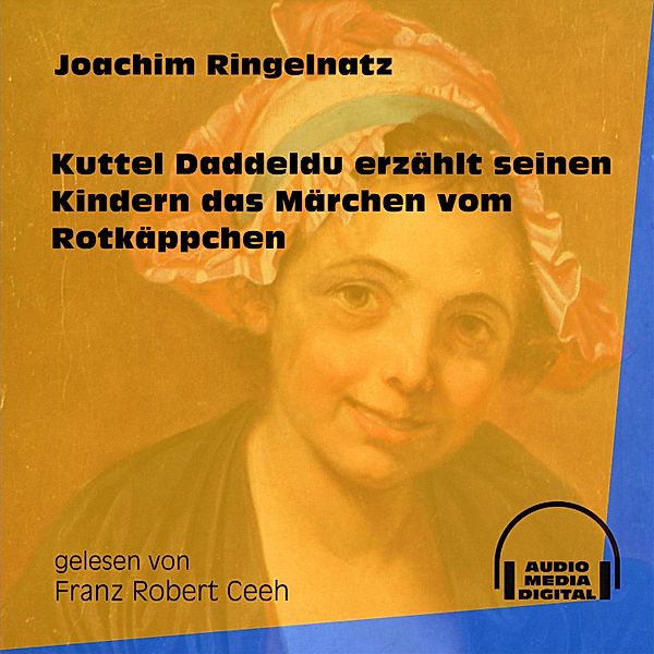 Kuttel Daddeldu erzählt seinen Kindern das Märchen vom Rotkäppchen, Joachim Ringelnatz