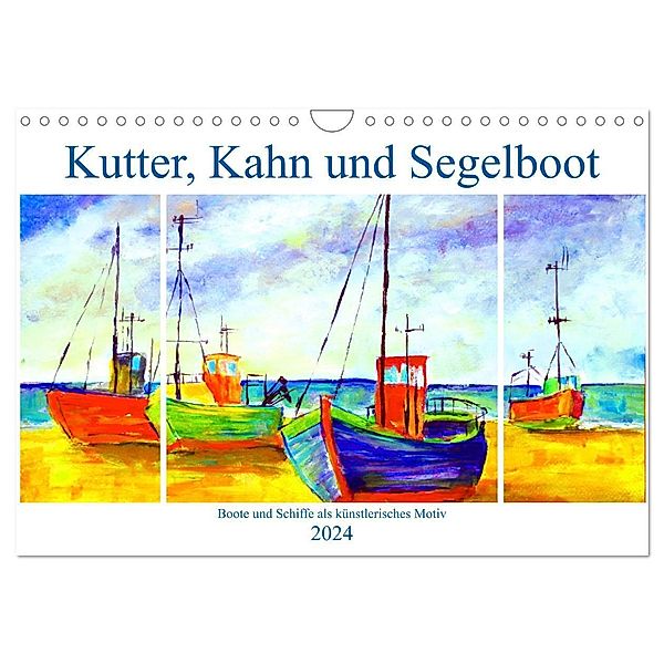 Kutter, Kahn und Segelboot - Boote und Schiffe als künstlerisches Motiv (Wandkalender 2024 DIN A4 quer), CALVENDO Monatskalender, Michaela Schimmack