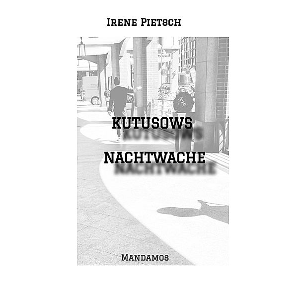 KUTUSOWS NACHTWACHE, Irene Pietsch