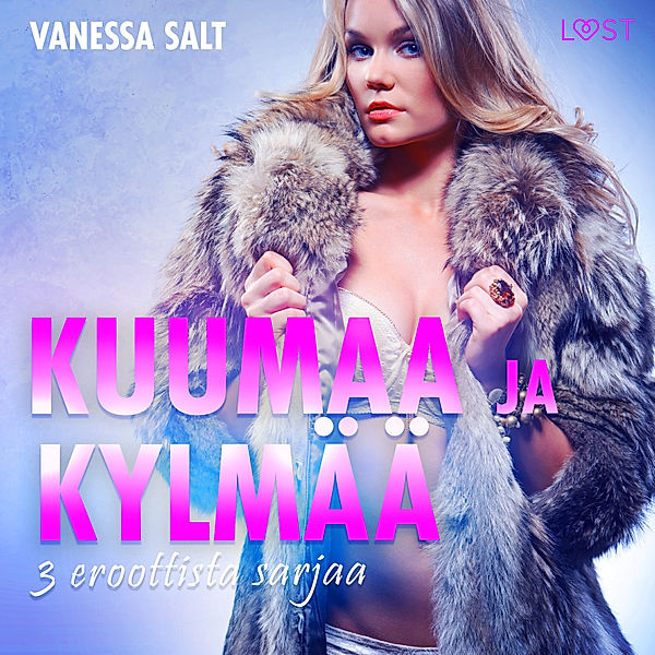 Kuumaa ja kylmää: 3 eroottista sarjaa, Alexandra Södergran, Vanessa Salt