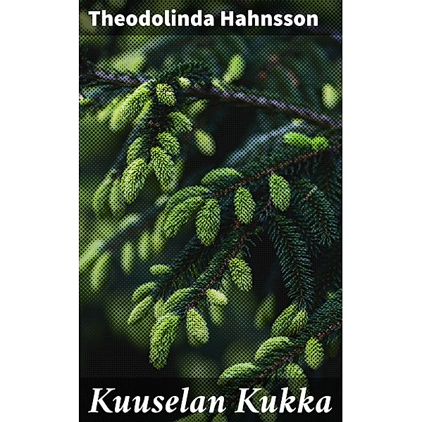 Kuuselan Kukka, Theodolinda Hahnsson