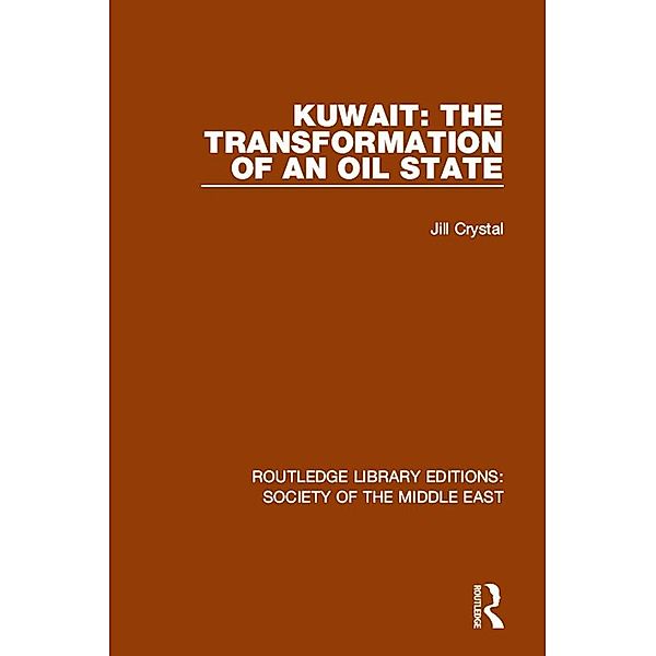 Kuwait: the Transformation of an Oil State, Jill Crystal