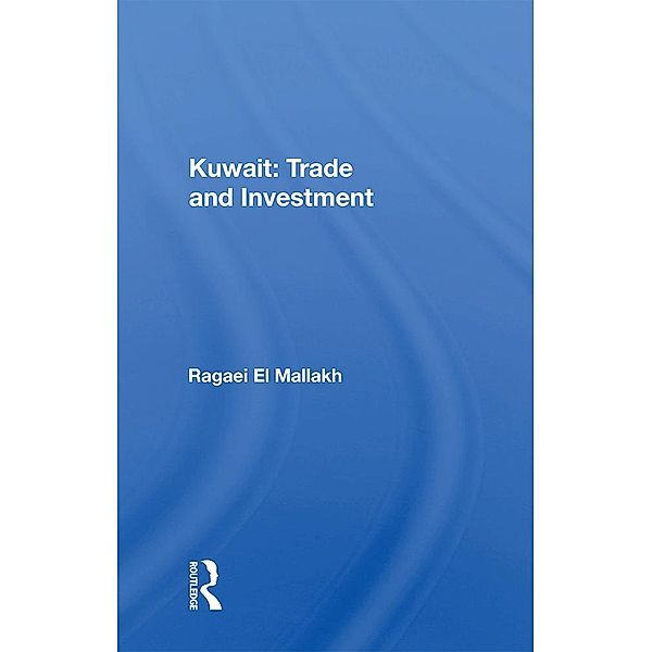 Kuwait: Trade And Investment, Ragaei El Mallakh