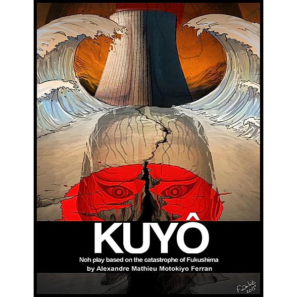 Kuyoh: Noh Play Based on the Catastrophe of Fukushima, Alexandre Mathieu Motokiyo Ferran