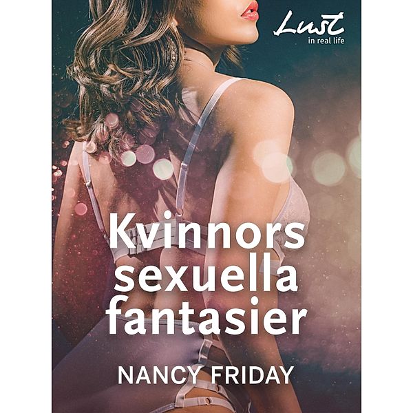 Kvinnors sexuella fantasier / LUST in Real Life, Nancy Friday