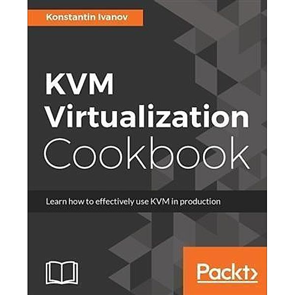 KVM Virtualization Cookbook, Konstantin Ivanov