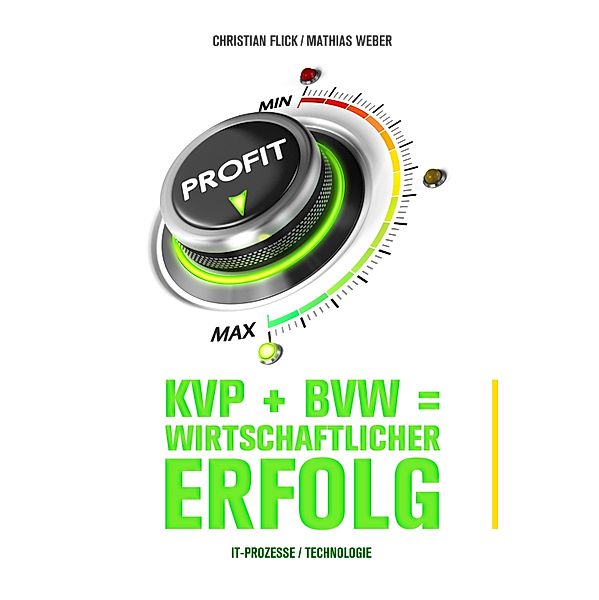 KVP + BVW = wirtschaftlicher Erfolg / KVP + BVW = wirtschaftlicher Erfolg, Christian Flick, Mathias Weber