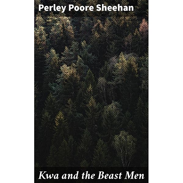 Kwa and the Beast Men, Perley Poore Sheehan